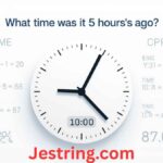 What Time Was It 5 Hours Ago